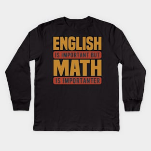 Math is Importanter Kids Long Sleeve T-Shirt